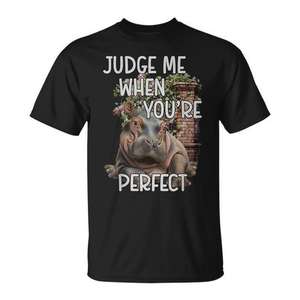 Hippo Judge Me When You're Perfect T-Shirt noir unisexe taille adulte S M L XL XXL - Product Image 1