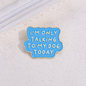 Spille personalizzate in metallo smaltato con cartoni animati "sto parlando solo il mio cane oggi" frase divertente accessori con distintivo con risvolto-tecnica di fusione - Product Image 4
