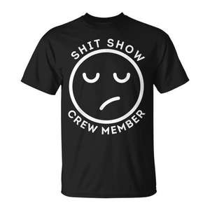 <b>Shit</b> Show Crew Member T-<b>Shirt</b> Adult Unisex Promotional <b>Shirt</b> - Product Image 1