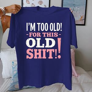 ฉันแก่เกินไปสำหรับเสื้อยืดผู้หญิงผ้าฝ้ายแท้ใส่สบาย - Product Image 2