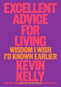 Excellent Advice For Living By Kevin Kelly Hardcover <b>Book</b> Life Advice Self Improvement & Decision Making <b>Book</b> - Product Image 3