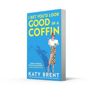 Apostaría que lucirías genial en una urna funeraria de Katy Brent - Ficción de comedia oscura, 384 páginas, libro de bolsillo, éxito de ventas para adultos - Product Image 3