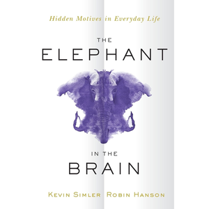The Elephant in the Brain: Hidden <b>Motives</b> in Everyday Life by Author Kevin Simler Paperback Custom Softcover <b>Book</b> Printing - Product Image 2