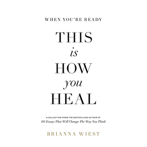 When <b>You</b>'re Ready, <b>This</b> <b>Is</b> <b>How</b> <b>You</b> <b>Heal</b> by Author Brianna Wiest Paperback Custom Softcover Book Printing - Product Image 1