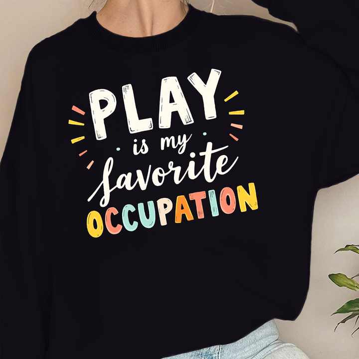 PLAY is my favorite OCCUPATION  women's sweatshirts