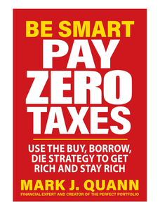 Be Smart Pay Zero Taxes : Utilisez la stratégie Buy, Borrow, Die, Mark J. Quann 2026 (Approvisionnement en gros) - Product Image 1