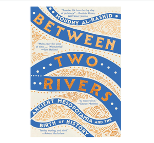 Between Two Rivers: Ancient Mesopotamia and the Birth of History by Moudhy Al-Rashid Paperback Edition (Wholesale Supply) - Product Image 3