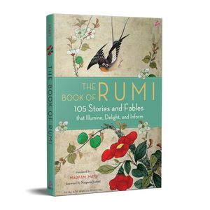 <b>The</b> Book of Rumi: 105 Stories and Fables that <b>Illumine</b>, Delight, and Inform (PB) (Wholesale Supply ) - Product Image 2