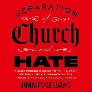 Separación entre iglesia y odio por John Fugelsang, edición en papel, nueva, envío gratis (suministro al por mayor) - Product Image 1