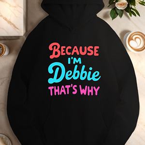 PARCE QUE JE SUIS DEBBIE QUE S POURQUOI sweats à capuche décontractés pour femmes - Product Image 1