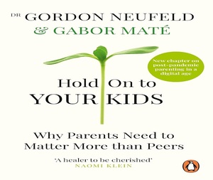 Hold on to Your Kids by Gabor Mate-Adult & Children's Paperback <b>Book</b> Bestselling Fiction for Children <b>Education</b> - Product Image 1