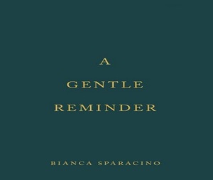 A Gentle Reminder Paperback <b>Book</b> By Bianca Sparacino Emotional Healing & Mindfulness Self Healing <b>Book</b> - Product Image 3