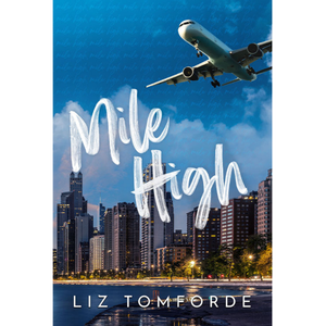 Mile High (Windy City Series <b>Book</b> 1) by Author Liz Tomforde <b>Paperback</b> Custom Softcover <b>Book</b> Printing - Product Image 1
