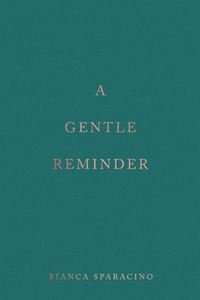 A Gentle Reminder Paperback <b>Book</b> By Bianca Sparacino Emotional Healing & Mindfulness Self Healing <b>Book</b> - Product Image 2