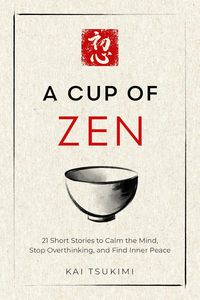 Una Taza de Zen: 21 Cuentos Cortos para Calmar la Mente de Kai Tsukimi, Edición en Papel, Artículo Estadounidense (Suministro al por Mayor) - Product Image 3