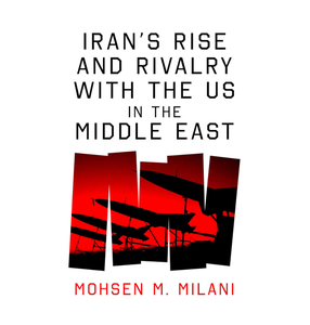 El ascenso de Irán y el rivalismo entre Estados Unidos y Irán en el Medio Oriente (PB) por Mohsen M. Milani (Suministro al por mayor) - Product Image 3