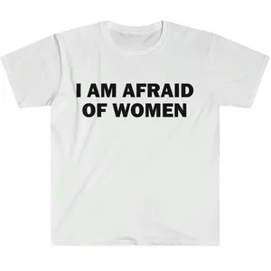 Unisex I Am Afraid Of Women Graphic <b>T</b>-<b>Shirt</b> <b>Funny</b> Meme <b>Slogan</b> Lettering Cotton Short Sleeve Crewneck Casual Tee - Product Image 1