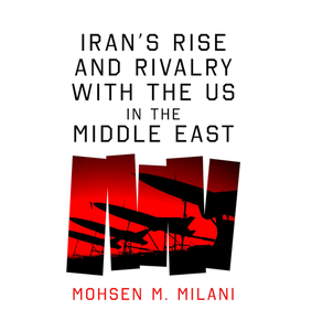El ascenso de Irán y el rivalismo entre Estados Unidos y Irán en el Medio Oriente (PB) por Mohsen M. Milani (Suministro al por mayor) - Product Image 3