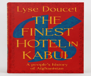 The Finest Hotel in Kabul By Lyse Doucet Hardcover Continental Hotel Historical Nonfiction <b>Book</b> - Product Image 1