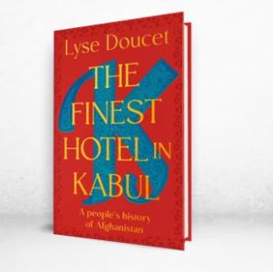 The Finest Hotel in Kabul By Lyse Doucet Hardcover Continental Hotel Historical Nonfiction <b>Book</b> - Product Image 2