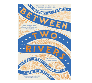 Between Two Rivers: Ancient Mesopotamia and the Birth of History by Moudhy Al-Rashid Paperback Edition (Wholesale Supply) - Product Image 2