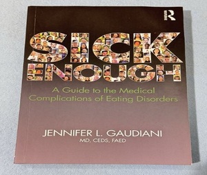 Livre « Sick Enough » en édition brochée par Jennifer Gaudiani, guide de référence sur les troubles alimentaires, les soins médicaux et la récupération - Product Image 1