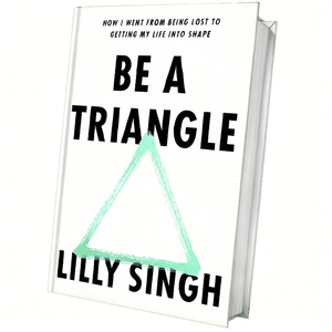 Be A Triangle (Couverture rigide) par l'auteur Lilly Singh Impression personnalisée de livres à couverture rigide - Product Image 2