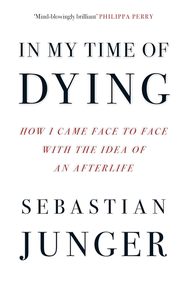 In My Time Of Dying By Sebastian Junger English Peperback <b>Book</b> Personal Growth & Meaning of Life Reflections <b>Book</b> - Product Image 4
