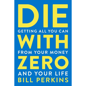 Die With Zero by Author Bill Perkins <b>Paperback</b> Custom Softcover <b>Book</b> Printing - Product Image 1
