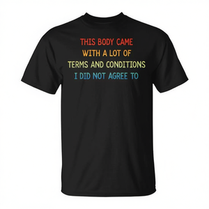 T-shirt unisexe pour adulte à manches courtes et col rond avec impression numérique promotionnelle : « This Body Came With A Lot Of Terms And Conditions » - Product Image 2