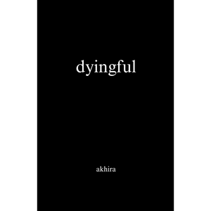 Dyingful par l'auteur Akhira, impression de livre à couverture souple personnalisée - Product Image 1