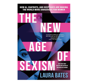 La Nueva Era del Sexismo: Cómo la IA, los Chatbots y las Deepfakes Están Haciendo del Mundo Más Peligroso (Pedidos al por Mayor y Suministro al por Mayor) - Product Image 1
