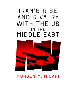 El ascenso de Irán y el rivalismo entre Estados Unidos y Irán en el Medio Oriente (PB) por Mohsen M. Milani (Suministro al por mayor) - Product Image 2