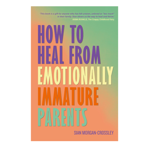 Comment se guérir des parents émotionnellement immatures : par Sian Morgan-Crossley |   Distributeur en gros - Product Image 2