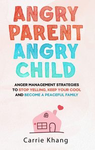 Padres enojados, hijo enojado, de Carrie Khang, libro de tapa dura, guía de crianza positiva y comportamiento infantil - Product Image 3