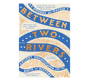 Between Two Rivers: Ancient Mesopotamia and the Birth of History by Moudhy Al-Rashid Paperback Edition (Wholesale Supply) - Product Image 1
