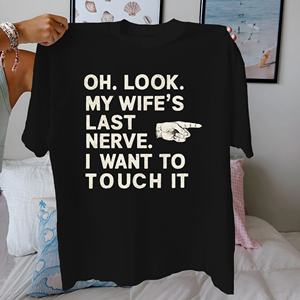 OH LOOK MY WIFE S LAST NERVE Camiseta cómoda de algodón puro para mujer - Product Image 1