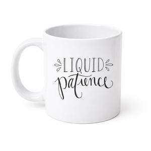 แก้วกาแฟเซรามิก Liquid Patience Quote ผิวเรียบเงางาม ทนทาน จับถนัดมือ เหมาะสำหรับใช้ในบ้าน สำนักงาน หรือเป็นของขวัญ - Product Image 1