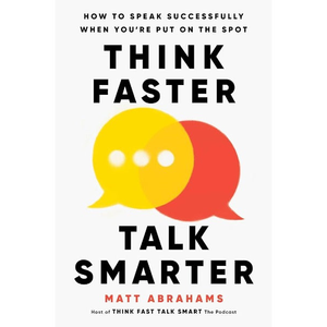 Think Faster, Talk Smarter by Author Matt Abrahams <b>Paperback</b> Custom Softcover <b>Book</b> Printing - Product Image 3