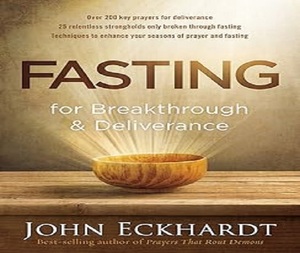 Fasting For Breakthrough And Deliverance de John Eckhardt, libro en inglés de tapa blanda sobre ayuno y crecimiento espiritual. - Product Image 1