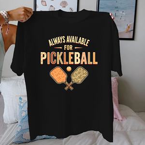 ALWAYS AVAILABLE FOR PICKLEBALL pure cotton women's Tshirt <b>comfort</b> fit - Product Image 1