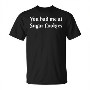T-shirt You Had Me At Sugar Cookies nera unisex per adulti, taglia media, girocollo, manica corta, promozionale - Product Image 2