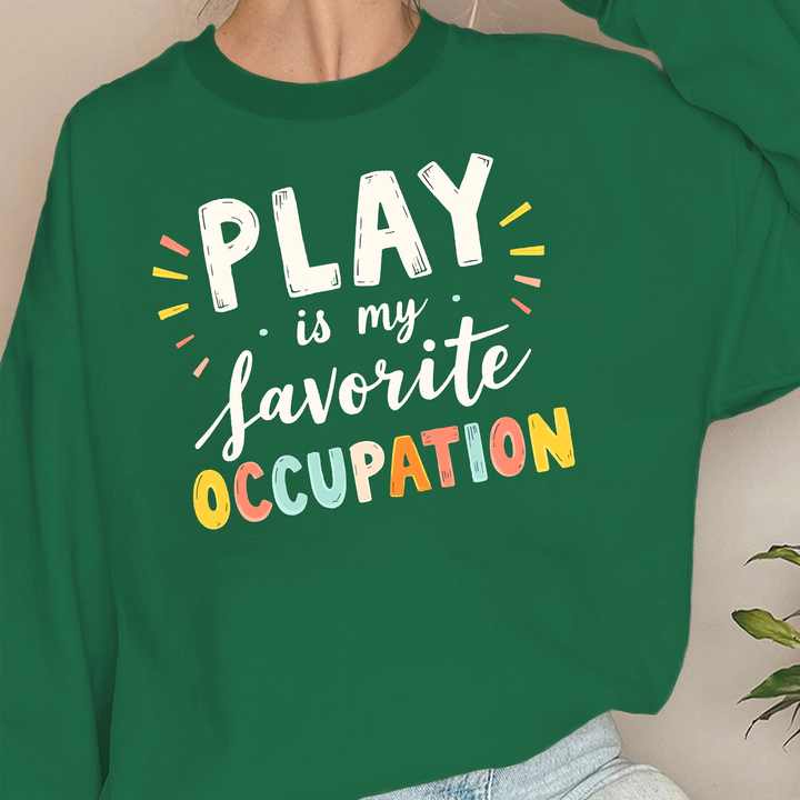 PLAY is my favorite OCCUPATION  women's sweatshirts