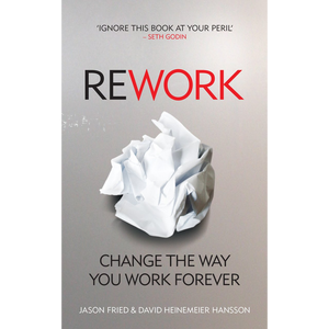 ReWork: Change the Way You Work Forever by Author David Heinemeier Hansson <b>Paperback</b> Custom Softcover <b>Book</b> Printing - Product Image 1