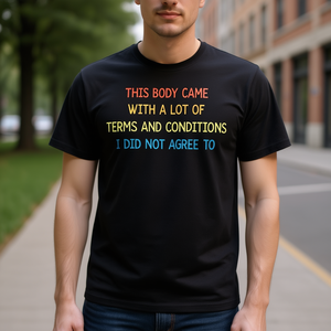 T-shirt unisexe pour adulte à manches courtes et col rond avec impression numérique promotionnelle : « This Body Came With A Lot Of Terms And Conditions » - Product Image 3