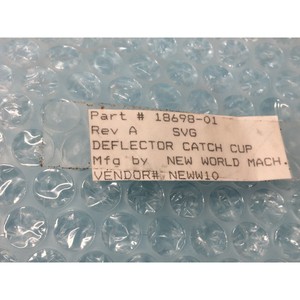 NEW WORLD MACH 18698-01 SVG, DEFLECTOR CATCH CUP - Equipo y piezas de semiconductores de confianza de Trusted Global Legacy - Product Image 4