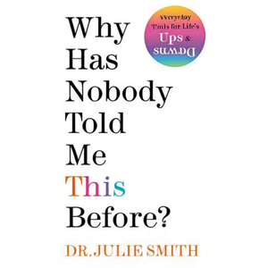 Why Has Nobody Told <strong>Me</strong> This <strong>Before</strong>? by Author Dr Julie Smith Paperback Custom Softcover <strong>Book</strong> Printing - Product Image 1