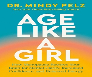 Age Like a Girl de Dr. Mindy Pelz, libro de bolsillo, Salud y bienestar, Salud de la mujer, Bienestar, Autoayuda, Desarrollo personal - Product Image 1