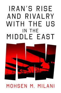 El ascenso de Irán y el rivalismo entre Estados Unidos y Irán en el Medio Oriente (PB) por Mohsen M. Milani |   Suministro al por Mayor - Product Image 3