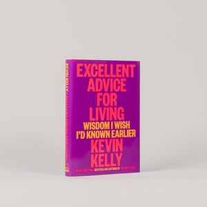 Excellent Advice For Living By Kevin Kelly Hardcover <b>Book</b> Life Advice Self Improvement & Decision Making <b>Book</b> - Product Image 1